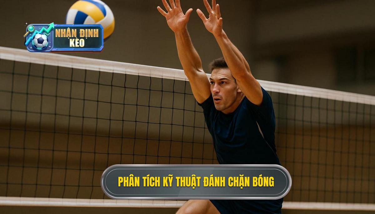 II. Phân Tích Kỹ Thuật Đánh Chặn Bóng Chuyên Sâu