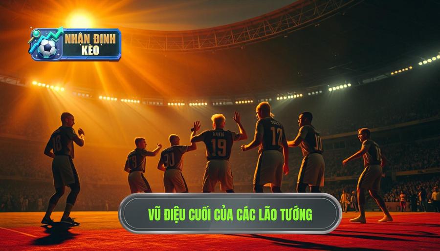 1. Vũ điệu cuối của các lão tướng