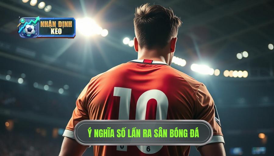1. Ý nghĩa số lần ra sân bóng đá